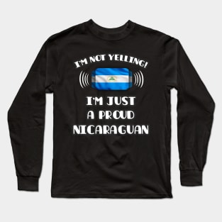 I'm Not Yelling I'm A Proud Nicaraguan - Gift for Nicaraguan With Roots From Nicaragua Long Sleeve T-Shirt